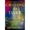 Chasing the Dark: A 140-Year Investigation of Paranormal Activity - Hardcover
