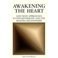 Awakening the Heart: East/West Approaches to Psychotherapy and the Healing Relationship - Paperback
