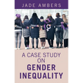 A Case Study on Gender Inequality - Paperback