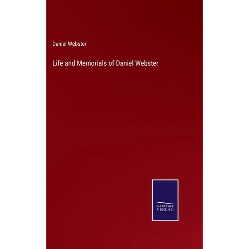 Life and Memorials of Daniel Webster - Hardcover