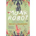 Monk and Robot: A Psalm for the Wild-Built and a Prayer for the Crown-Shy - Paperback