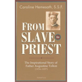 From Slave to Priest: The Inspirational Story of Father Augustine Tolton (1854-1897) - Paperback