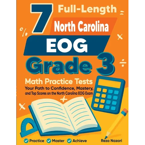 7 Full-Length North Carolina EOG Grade 3 Math Practice Tests: Your Path to Confidence, Mastery, and Top Scores on the North Carolina EOG Exam - Paperback