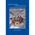 A Mother Speaks, A Daughter Listens: Journeying Together Through Dementia - Paperback