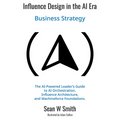 Influence Design in the AI Era: Business Strategy - Paperback