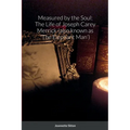 Measured by Soul: The Life of Joseph Carey Merrick (also known as 'The Elephant Man') - Paperback