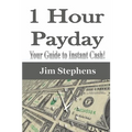 1 Hour Payday: Your Guide to Instant Cash! - Paperback