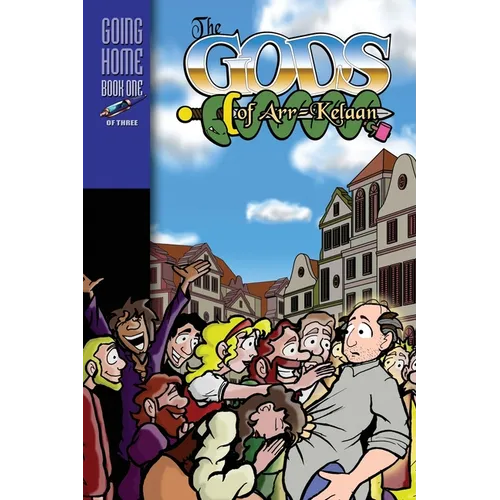 The Gods of Arr-Kelaan: Going Home Book One - Paperback