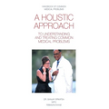 A Holistic Approach to Understanding and Treating Common Medical Problems - Paperback