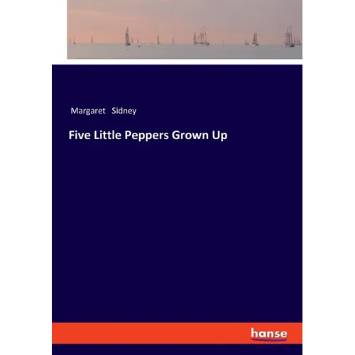 Five Little Peppers Grown Up - Paperback