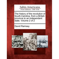 The history of the revolution of South-Carolina, from a British province to an independent state. Volume 2 of 2 - Paperback