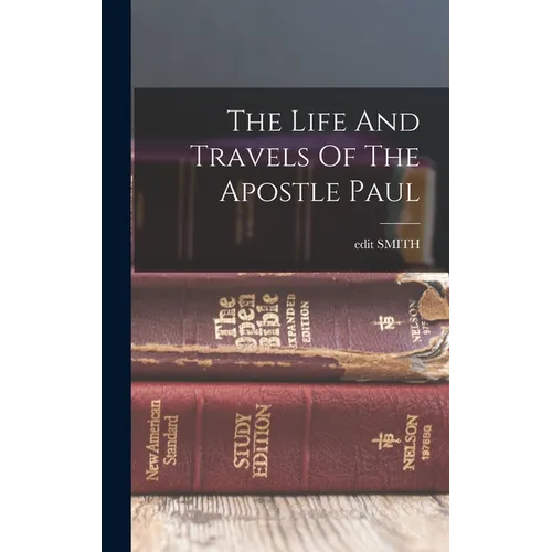 The Life And Travels Of The Apostle Paul - Hardcover