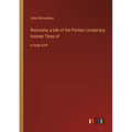 Wacousta; a tale of the Pontiac conspiracy; Volume Three of: in large print - Paperback