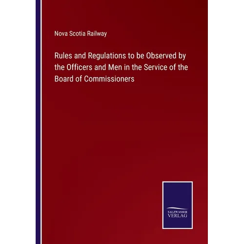 Rules and Regulations to be Observed by the Officers and Men in the Service of the Board of Commissioners - Paperback