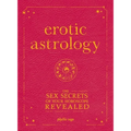 Erotic Astrology: The Sex Secrets of Your Horoscope Revealed - Paperback
