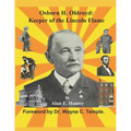 Osborn H. Oldroyd. Keeper of the Lincoln Flame. - Paperback