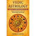 Vedic Astrology: Introduction To The Origins And Core Concepts Of Jyotish (Ancient Teachings For The Soul Relationships Self-Esteem) - Paperback