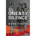 Uneasy Silence: An activist seeks justice and courage over a lifetime of change - Paperback