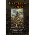 Laboring Women: Reproduction and Gender in New World Slavery - Paperback