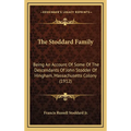 The Stoddard Family: Being An Account Of Some Of The Descendants Of John Stodder Of Hingham, Massachusetts Colony (1912) - Hardcover
