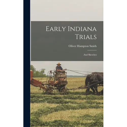 Early Indiana Trials: And Sketches - Hardcover