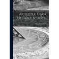 Aristotle, Dean of Early Science - Paperback