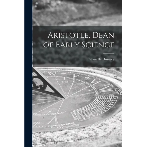 Aristotle, Dean of Early Science - Paperback