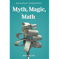 Restaurant Management: The Myth, The Magic, The Math - Paperback
