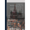 Communist Propaganda, and the Truth About Conditions in Soviet Russia (testimony of David P. Johnson) Hearing - Paperback