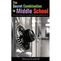 The Secret Combination to Middle School; Real Advice from Real Kids, Ideas for Success, and Much More! - Paperback