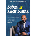Dare 2 Live Well: The Ultimate Guide to Building Generational Health - Paperback