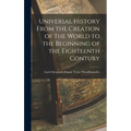 Universal History From the Creation of the World to the Beginning of the Eighteenth Contury - Hardcover