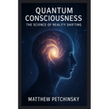 Quantum Consciousness: The Science of Reality Shifting - Paperback