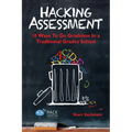 Hacking Assessment: 10 Ways to Go Gradeless in a Traditional Grades School - Paperback