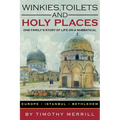 Winkies, Toilets and Holy Places: One Family's Story of Life on a Sabbatical--Europe, Istanbul, Bethlehem - Paperback