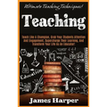 Teaching: Ultimate Teaching Techniques! Teach Like A Champion, Grab Your Students Attention And Engagement, Supercharge Their Le - Paperback
