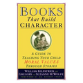 Books That Build Character: A Guide to Teaching Your Child Moral Values Through Stories - Paperback