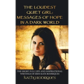 The Loudest Quiet Girl: Messages of Hope in a Dark World (Black & White Edition) - Hardcover