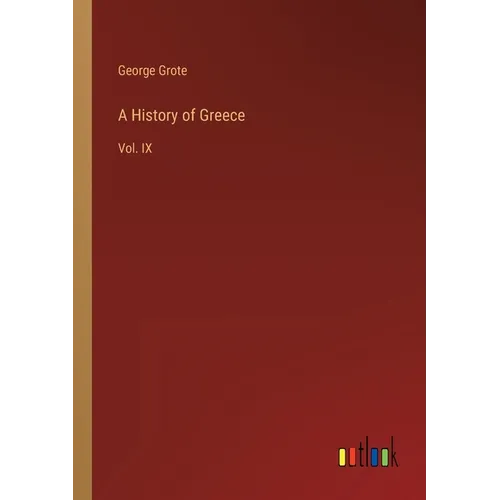 A History of Greece: Vol. IX - Paperback