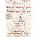 Rebellion in the Mohawk Valley: The St. Leger Expedition of 1777 - Paperback