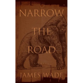 Narrow the Road - Hardcover