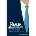 The Health of Your Wealth: Your Financial Guide to What They Never Taught You in Law School - Paperback