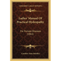 Ladies' Manual Of Practical Hydropathy: For Female Diseases (1861) - Paperback