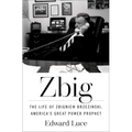 Zbig: The Life of Zbigniew Brzezinski, America's Great Power Prophet - Hardcover