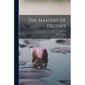 The Mastery Of Destiny - Paperback