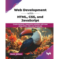 Web Development with HTML, CSS, and JavaScript: Create dynamic, responsive websites with ease using HTML, CSS, and JavaScript (English Edition) - Paperback