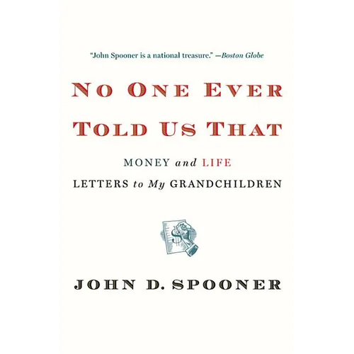No One Ever Told Us That: Money and Life Letters to My Grandchildren - Hardcover