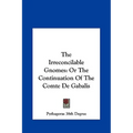 The Irreconcilable Gnomes: Or The Continuation Of The Comte De Gabalis - Hardcover