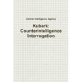 Kubark: Counterintelligence Interrogation - Paperback
