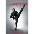 A Dancer in Depth: Paragraphs from a Theater Life - Paperback